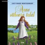 L. M. Montgomery: Anne otthonra talál fotó