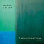 Villányi László - A várakozás otthona fotó