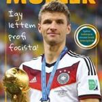 Thomas Müller - Így lettem profi focista! fotó