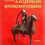 A középkori bronzművesség emlékei Magyarországon fotó