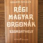 Szigeti Kilián: Régi magyar orgonák Szombathely fotó