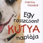 Martin Howard: Egy rosszcsont kutya naplója - Egy év Blake, a szerető...a harcos... az eb életéből fotó