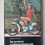 Így gondozd a motorkerékpárodat -Törpemotorok 50 cm3-ig - Udvari György 28b fotó