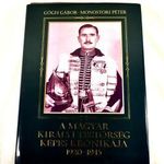 GŐGH GÁBOR - MONOSTORI PÉTER : A MAGYAR KIRÁLYI TESTŐRSÉG KÉPES KRÓNIKÁJA 1920 - 1945 (BG) fotó