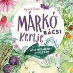 Agócs Írisz - Márkó bácsi kertje fotó