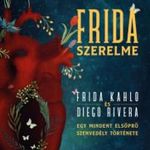 Frida szerelme - Egy mindent elsöprő szenvedély története fotó