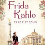 Caroline Bernard: Frida Kahlo és az élet színei (2020) fotó