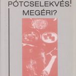 Pótcselekvés. Megéri? (dedikált) fotó