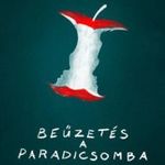 Beűzetés a Paradicsomba - Igaz mesék fotó