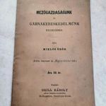 Mezőgazdaságunk és gabnakereskedelmünk 1881 ritka agrár gabona szakkönyv Grill Károly fotó