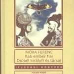 Móra Ferenc: Rab ember fiai – Dióbél királyfi és társai fotó