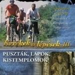 KEREKEK ÉS LÉPÉSEK III. DVD - PUSZTÁK, LÁPOK, KISTEMPLOMOK fotó