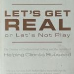 Let's Get Real or Let's Not Play - The Demise of Dysfunctional Selling and the Advent o... fotó