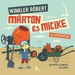 Winkler Róbert - Márton és Micike az építkezésen fotó