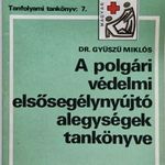 A POLGÁRI VÉDELMI ELSŐSEGÉLYNYÚJTÓ ALEGYSÉGEK TANKÖNYVE - DR. GYŰSZŰ MIKLÓS, 1984 !!! fotó