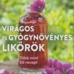 Virágos és gyógynövényes likőrök Több mint 50 rece fotó