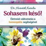 Sohasem késő! Életmód-változtatás a homeopátia seg fotó