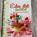 Édes élet textilből Varrott sütik, torták, bonbonok fotó