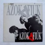 AZOK A FIÚK - Azok a fiúk LP - LP 0014 / BP 445 - Proton 1991 fotó