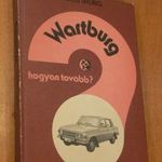 WARTBURG - HOGYAN TOVÁBB ? fotó