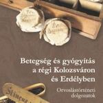 Betegség és gyógyítás a régi Kolozsváron és Erdély fotó