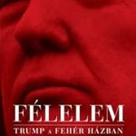 Bob Woodward - Félelem - Trump a Fehér Házban fotó