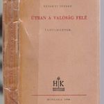 Útban a valóság felé Tanulmányok Szigeti József [1948] Irodalomtörténet Filozófia RITKA DEDIKÁLT fotó