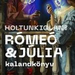 Holtunkiglan? - Rómeó és Júlia - kalandkönyv fotó