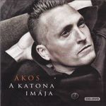 Ákos - A Katona Imája (2010) (CD+DVD) fotó