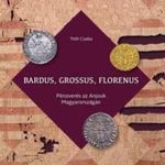 Bardus, grossus, florenus - Pénzverés az Anjouk Ma fotó