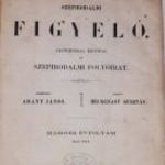 1861-62 Szépirodalmi Figyelő Esztétikai, kritikai és szépirodalmi folyóirat.Első közlések Arany János fotó