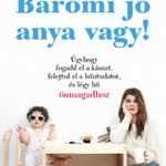 Leslie Anne Bruce - Baromi jó anya vagy! fotó