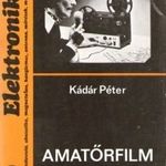 Kádár Péter - Amatőrfilm hangosítás - Elektronika (rádió, televízió, akusztika, magnetofon, fotó