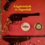 Légpisztolyok és Légpuskák (Izsák József-Keserű Béla) 1989 (7kép+tartalom) fotó