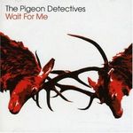 The Pigeon Detectives - Wait For Me CD fotó