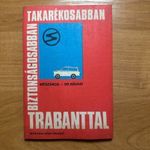 Mészáros - Dr Nádasi - Biztonságosabban, takarékosaban Trabanttal fotó