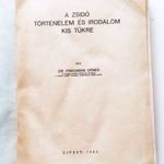 Dr. Friedman Dénes: A zsidó történelem és irodalom kis tükre (1943) fotó