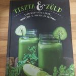 Tari Zsuzsanna (ford.): Tiszta és zöld (Egészséges zöld levek, smoothie-k, shotok és levesek) fotó