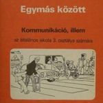 Egymás között - kommunikáció, illem az általános iskola 3. osztálya számára (Nyelvi, irodalmi és ... fotó