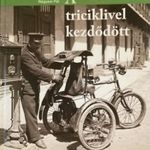 A triciklivel kezdődött - Hidvégi János, Négyesi Pál fotó