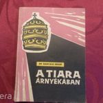 Retró kiadvány - Dr.Bányász Rezső - A tiara árnyékában fotó