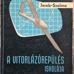 A VITORLÁZÓ REPÜLÉS ISKOLÁJA - JEREB&SZALMA, MŰSZAKI, 1963 !!! fotó