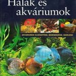 Halak ?és akváriumok ( akváriumok elkészítése, berendezése, kezelése ) Larousse fotó