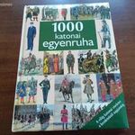 1000 katonai egyenruha (A világ katonai viseletei a kezdetektől napjainkig) fotó