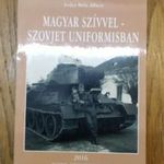 Szűcs Béla Albert: Magyar szívvel szovjet uniformisban. DEDIKÁLT! fotó