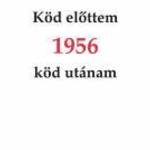 BÁNDI KUND: KÖD ELŐTTEM 1956 KÖD UTÁNAM - PÜSKI KIADÓ KFT. fotó