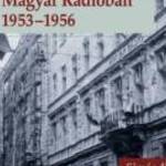 Simándi Irén: Politika, társadalom, gazdaság a Magyar Rádióban 1953-1956 - Gondolat Kiadói Kör Kft fotó