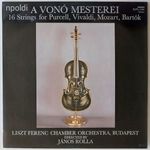 A Vonó Mesterei (16 Strings For Purcell, Vivaldi, Mozart, Bartók), Rolla J., Vinyl, LP, Stereo fotó