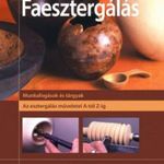 Faesztergálás - Az esztergálás műveletei A-tól Z-ig fotó