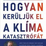 Hogyan kerüljük el a klímakatasztrófát? - Lehetőségeink a megoldást jelentő áttöréshez fotó